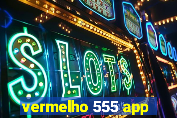 vermelho 555 app